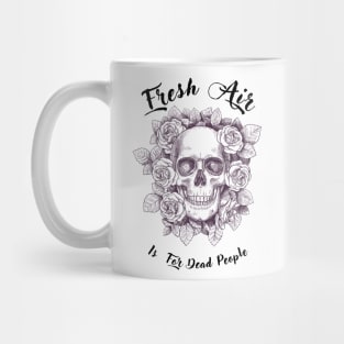 morbid fresh air is for dead people Mug